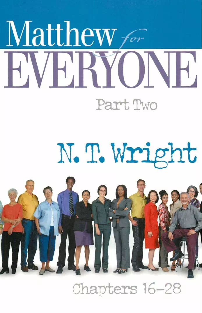 Matthew for Everyone Part 2 Chapters 16-28 - N. T. Wright